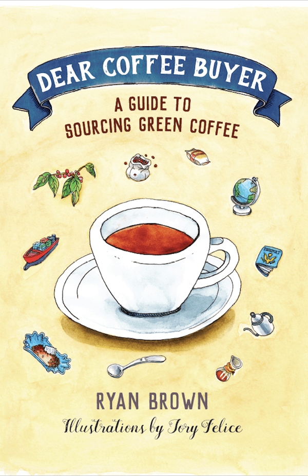 'Dear Coffee Buyer' - Green Coffee Buying Guide, by Ryan Brown