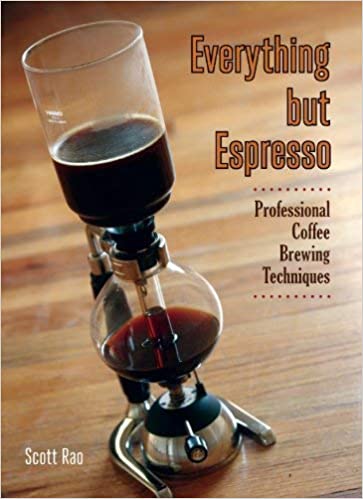 Everything But Espresso, by Scott Rao