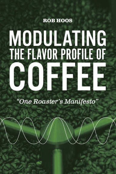 Modulating the Flavor Profile of Coffee, by Rob Hoos